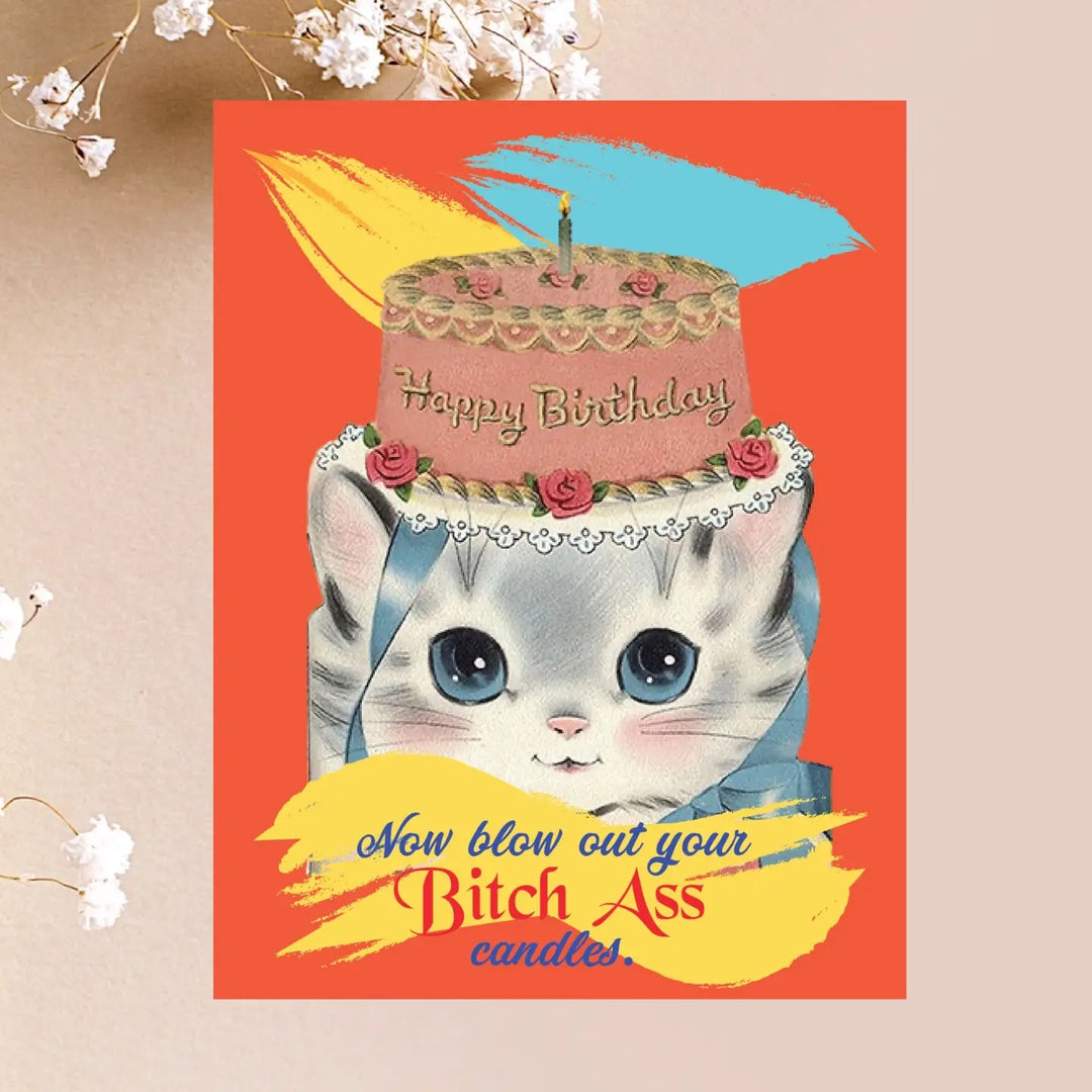 Now Blow Out Your B*itch Ass Candles! Card