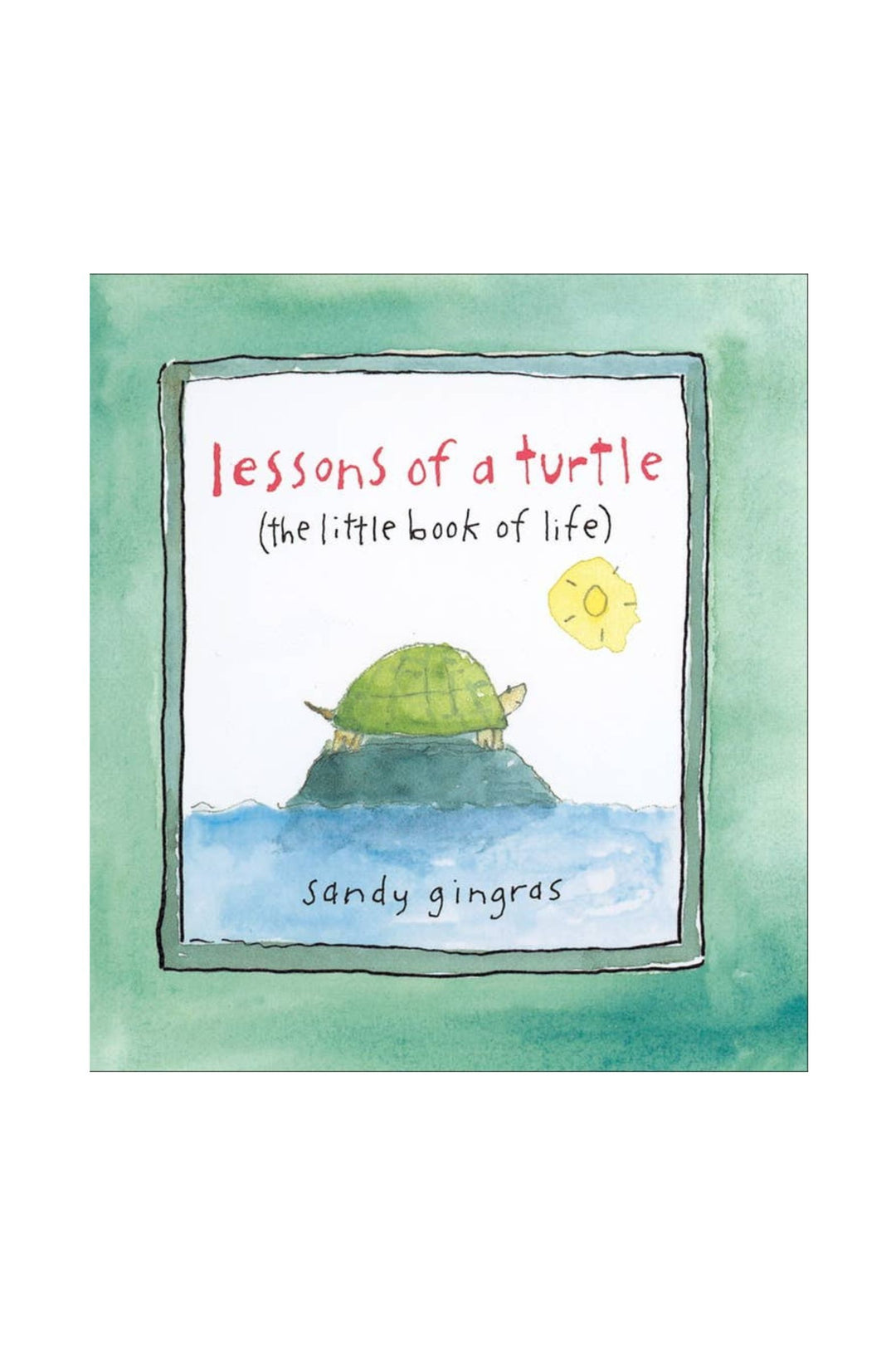 Lessons of a Turtle by Sandy Gingras