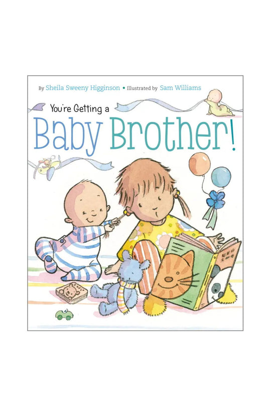 You're Getting a Baby Brother! by Sheila Sweeny Higginson