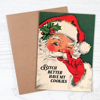 "Bitch Better Have My Cookies" - Funny Santa Greeting Card