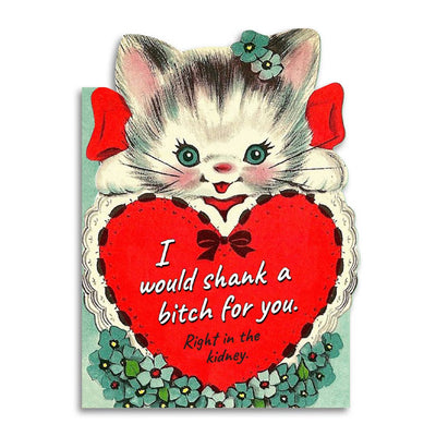 Funny Friendship Card - "I Would Shank a Bitch for You"