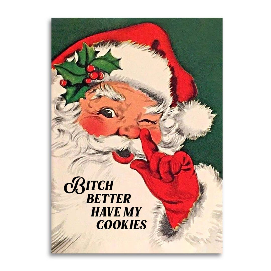 "Bitch Better Have My Cookies" - Funny Santa Greeting Card