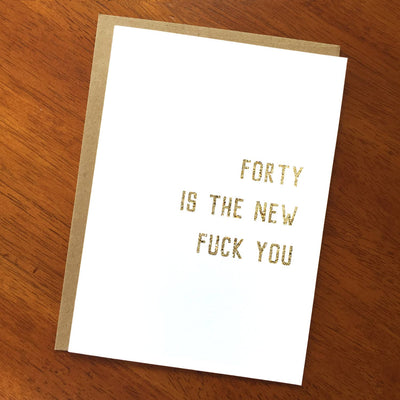 Forty is the New F*ck You Card