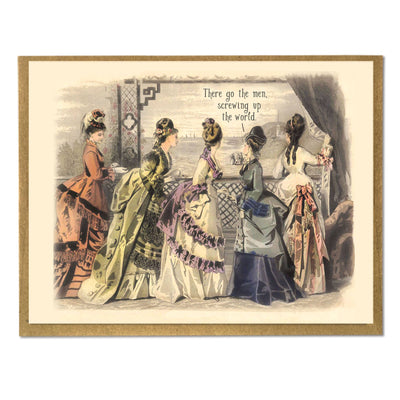 There Go The Men, Screwing Up The World; Funny Feminist Card
