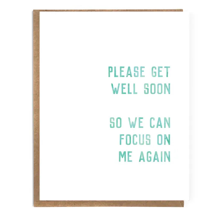 Get Well Soon So We Can Focus on Me Card
