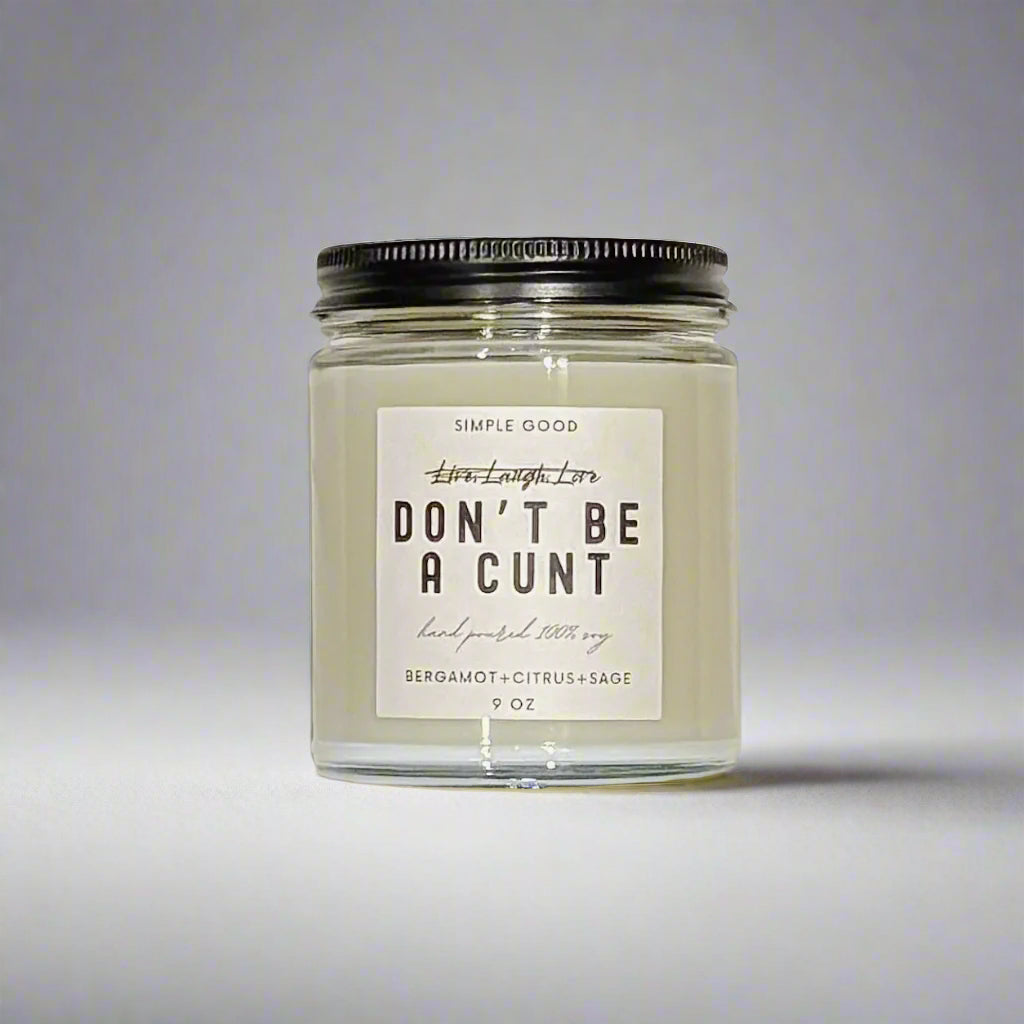 Live, Laugh, Love (Don't Be A C*nt)