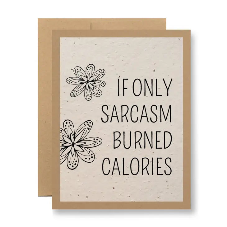 Seedy Card If Only Sarcasm Burned Calories Seed Card - Simple Good