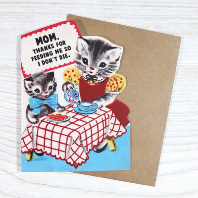 Mother's Day Card- Thanks for Feeding Me So I Don't Die