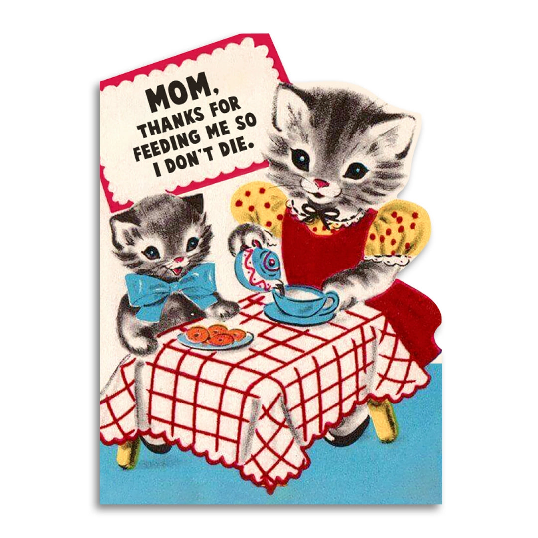 Mother's Day Card- Thanks for Feeding Me So I Don't Die